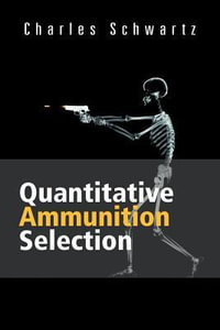 Quantitative Ammunition Selection - Charles Schwartz