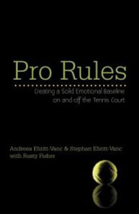 Pro Rules : Creating a Solid Emotional Baseline on and off the Tennis Court - Andreea and Stephan Ehritt-Vanc