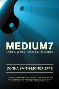 Medium7 : Evidence of the Afterlife and Predictions - Donna Smith-Moncrieffe