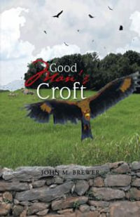 Good Man's Croft - John M. Brewer