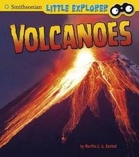 Volcanoes : Smithsonian Little Explorer - Martha E. H. Rustad