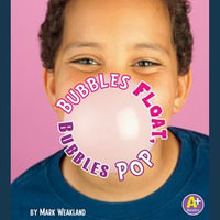 Bubbles Float, Bubbles Pop : Science Starts - Mark Weakland