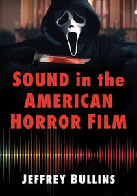 Sound in the American Horror Film - Jeffrey Bullins