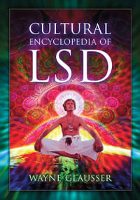 Cultural Encyclopedia of LSD - Wayne Glausser