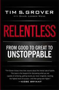 Relentless : From Good to Great to Unstoppable - Tim Grover