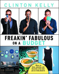 Freakin' Fabulous on a Budget - Clinton Kelly
