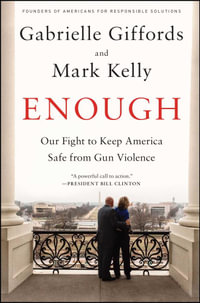 Enough : Our Fight to Keep America Safe from Gun Violence - Gabrielle Giffords