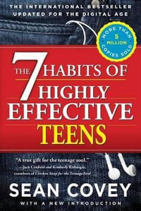 The 7 Habits of Highly Effective Teens : Revised and Updated Edition - Sean Covey
