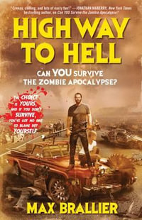 Highway to Hell : Can You Survive the Zombie Apocalypse? - Max Brallier