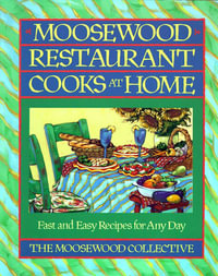 Moosewood Restaurant Cooks at Home : Moosewood Restaurant Cooks at Home - Moosewood Collective
