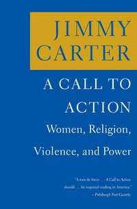 A Call to Action : Women, Religion, Violence, and Power - Jimmy Carter