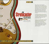 The Stratocaster Guitar Book : A Complete History of Fender Stratocaster Guitars - Tony Bacon