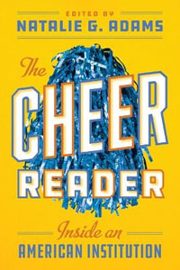 The Cheer Reader : Inside an American Institution - Natalie G. Adams