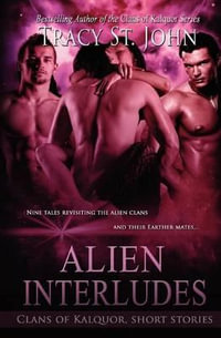 Alien Interludes : Clans of Kalquor Short Stories - Tracy St John