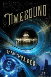 Timebound : The Chronos Files - Rysa Walker