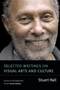 Selected Writings on Visual Arts and Culture : Detour to the Imaginary - Stuart Hall
