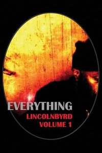 EVERYTHING : Everything Here and Now - LincolnByrd