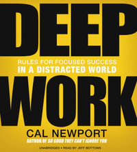 Deep Work Lib/E : Rules for Focused Success in a Distracted World - Cal Newport