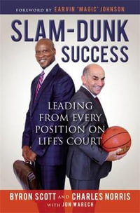 Slam-Dunk Success : Leading from Every Position on Life's Court - Byron Scott