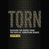 Torn : Rescuing the Gospel from the Gays-vs.-Christians Debate - Justin Lee