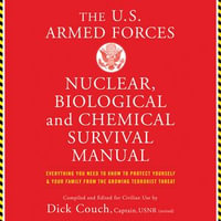 U.S. Armed Forces Nuclear, Biological And Chemical Survival Manual - Dick Couch