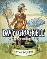 Davy Crockett and the Great Mississippi Snag : American Folk Legends - Cari Meister