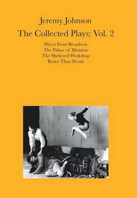 Jeremy Johnson : The Collected Plays Vol 2: Volume 2 - Jeremy Johnson