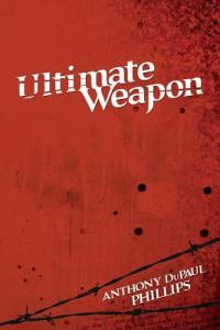 Ultimate Weapon - Anthony DuPaul Phillips