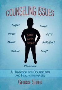 Counseling Issues : A Handbook For Counselors And Psychotherapists - George A.F. Seber