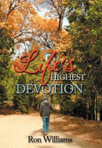 Life's Highest Devotion - Ron Williams