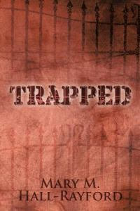 Trapped - Mary M. Hall-Rayford