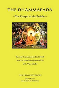 The Dhammapada : The Gospel of the Buddha - Paul Smith