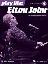 Play Like Elton John the Ultimate Piano Lesson Pf Book/Audio Online - Mark Harrison
