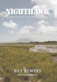 Nighthawk : A Young Airman's Tour at Clark Air Base - Bill Bowers