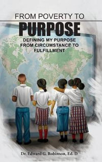 From Poverty to Purpose - Ed D. Edward G. Robinson