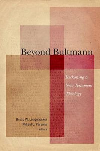 Beyond Bultmann : Reckoning a New Testament Theology - Bruce W. Longenecker