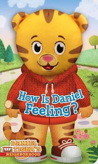 How Is Daniel Feeling? : Daniel Tiger's Neighborhood - Maggie Testa
