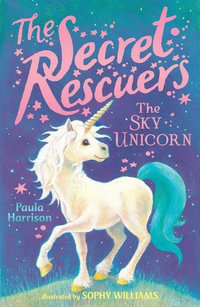 The Sky Unicorn : Secret Rescuers - Paula Harrison