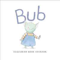 Bub - Elizabeth Rose Stanton