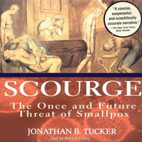 Scourge : The Once and Future Threat of Smallpox - John Lescault