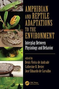 Amphibian and Reptile Adaptations to the Environment : Interplay Between Physiology and Behavior - Catherine R. Bevier