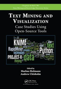 Text Mining and Visualization : Case Studies Using Open-Source Tools - Andrew Chisholm