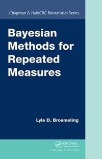 Bayesian Methods for Repeated Measures : Chapman & Hall/CRC Biostatistics Series - Lyle D. Broemeling