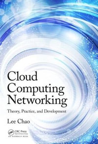 Cloud Computing Networking : Theory, Practice, and Development - Lee Chao
