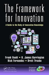 The Framework for Innovation : A Guide to the Body of Innovation Knowledge - Frank Voehl