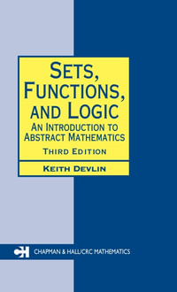Sets, Functions, and Logic : An Introduction to Abstract Mathematics, Third Edition - Keith Devlin