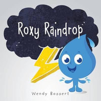 Roxy Raindrop - Wendy Bossert