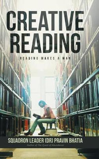 Creative Reading : Reading Makes a Man - Squadron Leader (DR) Pravin Bhatia