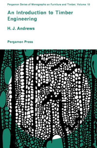 An Introduction to Timber Engineering : Pergamon Series of Monographs on Furniture and Timber - H. J. Andrews