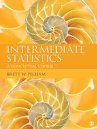 Intermediate Statistics : A Conceptual Course - Brett W. Pelham